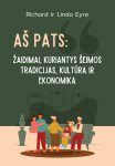 Richard ir Linda Eyre AŠ PATS: žaidimai, kuriantys šeimos tradicijas, kultūrą ir ekonomiką