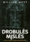William West, DROBULĖS MĮSLĖS